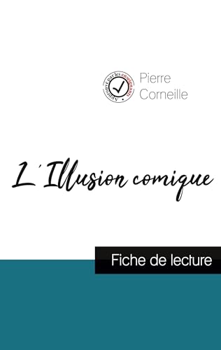 L'Illusion comique de Pierre Corneille (fiche de lecture et analyse complète de l'oeuvre): Etude de l'oeuvre